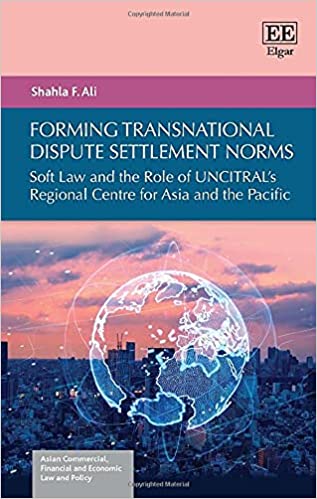 Forming Transnational Dispute Settlement Norms: Soft Law and the Role of UNCITRAL's Regional Centre for Asia and the Pacific - Orginal Pdf